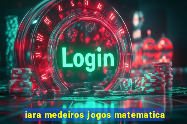 iara medeiros jogos matematica